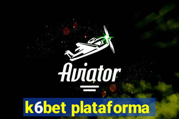 k6bet plataforma